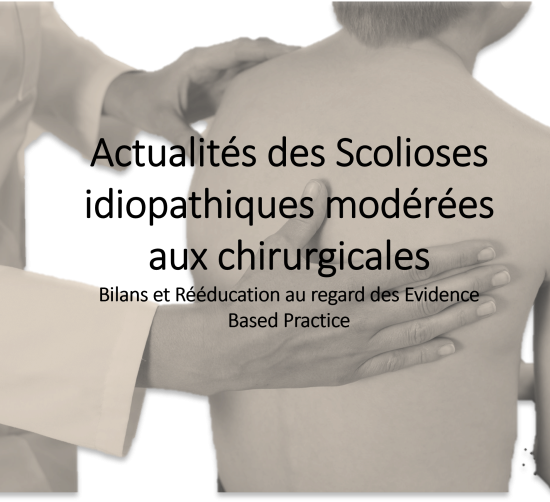 Actualités des Scolioses idiopathiques modérées aux chirurgicales Bilans et Rééducation au regard des Evidence Based Practice (2 jours)